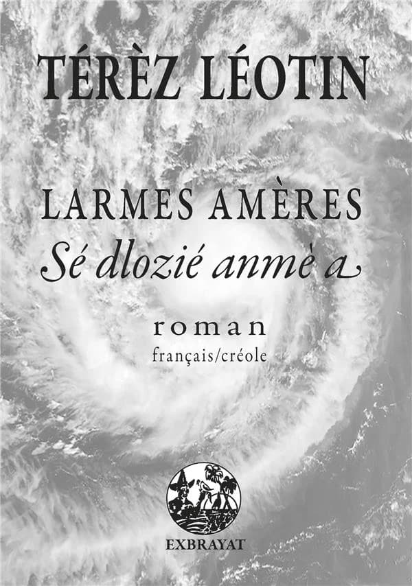 Larmes amères : roman ([Éd. bilingue] français-créole) Térèz Léotin : Sé dlozié anmè a