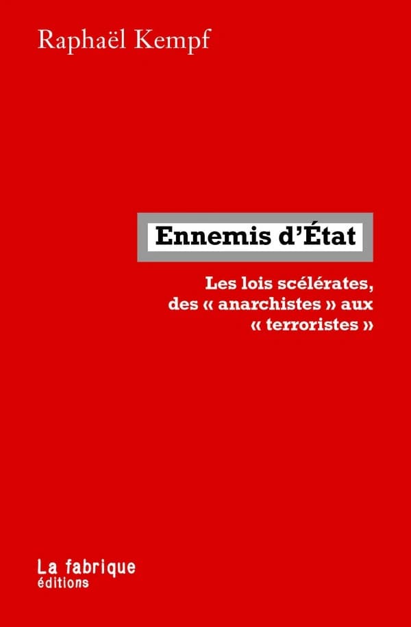 Ennemis d'État : les lois scélérates, des anarchistes aux terroristes
