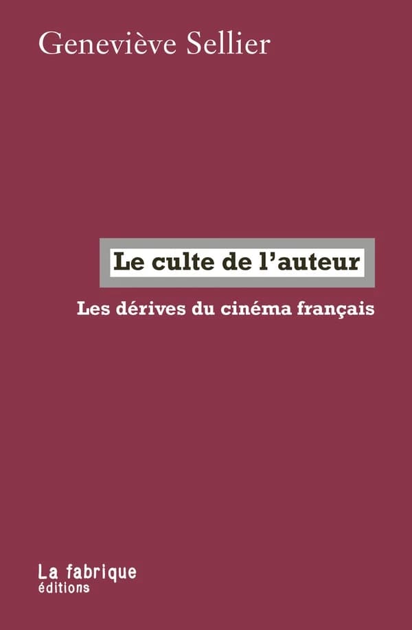 Le culte de l'auteur : Les dérives du cinéma français
