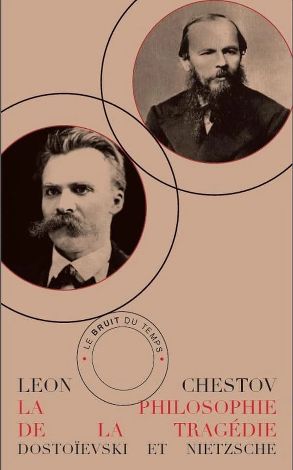 La philosophie de la tragédie : Dostoïevski et Nietzsche (Nouvelle éd.) Léon Chestov ; traduction du russe par Boris de Schloezer ; postface de George Steiner