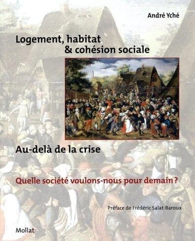 Logement, habitat & cohésion sociale : au-delà de la crise : quelle société voulons-nous pour demain ?