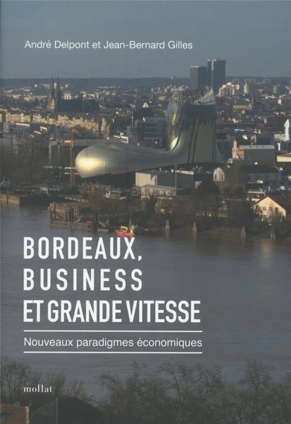 Bordeaux, business et grande vitesse : nouveaux paradigmes économiques