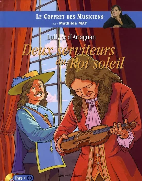 Lully & d'Artagnan : deux serviteurs du Roi soleil