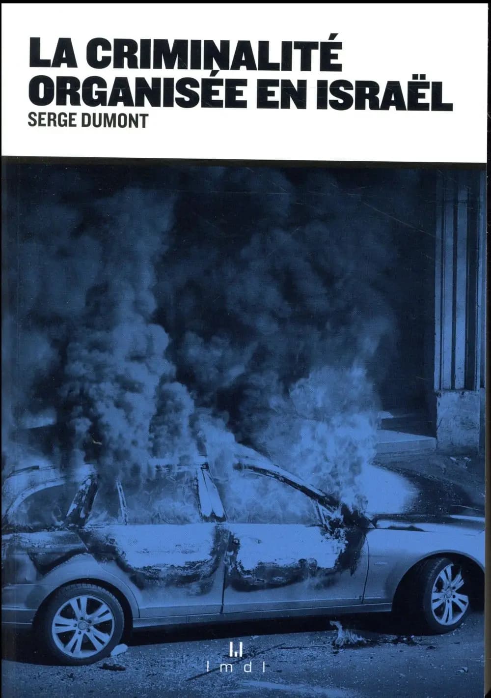 La criminalité organisée en Israël (Nouvelle éd. augmentée et actualisée) Serge Dumont