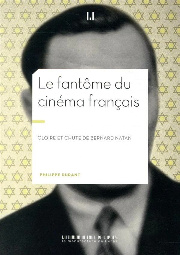 Le fantôme du cinéma français : gloire et chute de Bernard Natan