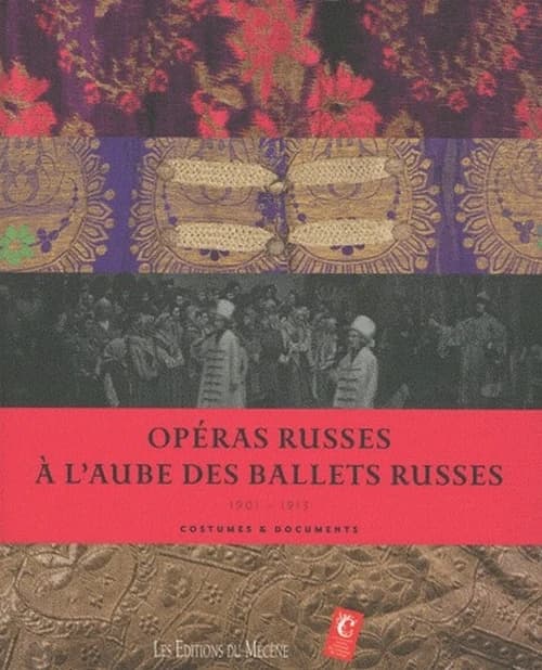 Opéras russes à l'aube des Ballets russes, 1901-1913 : costumes & documents : [exposition, Moulins, du 12 décembre 2009 au 16 mai 2010]