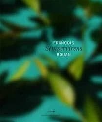 François Rouan, Sempervirens : [exposition, Paris, Galerie Jean Fournier, 2 avril-16 mai 2009]