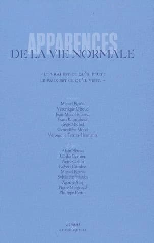 Apparences de la vie normale : "Le vrai est ce qu'il peut ; le faux est ce qu'il veut"