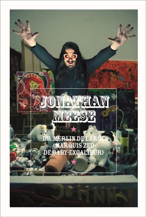 Jonathan Meese : Dr. Merlin de Large, marquis Zed de Baby-Excalibur : [exposition, Montpellier, Carré Saint-Anne-Espace d'art contemporain de la Ville de Montpellier, 15 février-30 avril 2017]