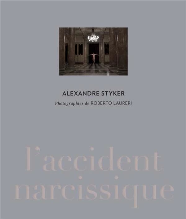L'accident narcissique : Alexandre Styker
