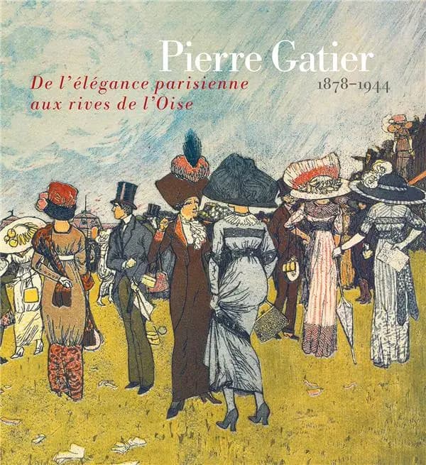 Pierre Gatier, 1878-1944 : de l'élégance parisienne aux rives de l'Oise : [exposition, L'Isle-Adam, Musée d'art et d'histoire Louis-Senlecq, 10 avril-19 septembre 2021]
