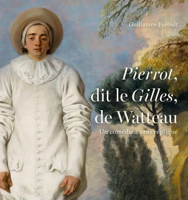 "Pierrot", dit le "Gilles", de Watteau : un comédien sans réplique : [exposition, Paris, Musée du Louvre, 16 octobre 2024-3 février 2025]