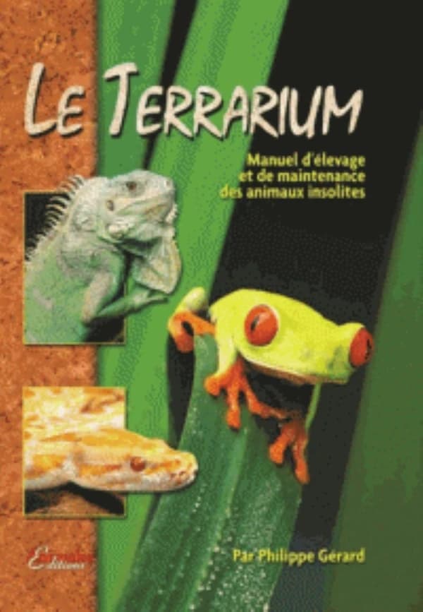 Le terrarium : manuel d'élevage et de maintenance des animaux insolites (2e éd.) par Philippe Gérard