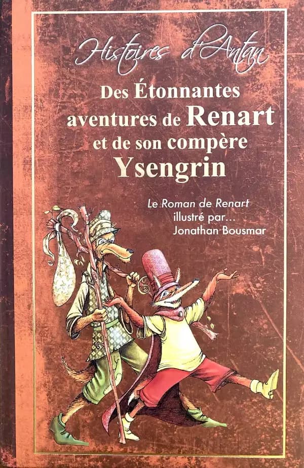 Des étonnantes aventures de Renart et de son compère Ysengrin : le roman de Renart