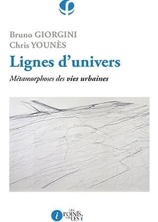 Lignes d'univers : métamorphoses des vies urbaines