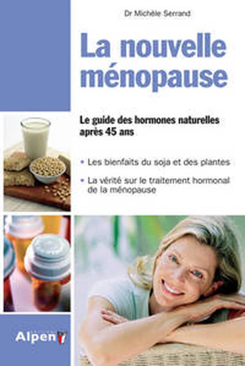 NOUVELLE MENOPAUSE. LE GUIDE DES HORMONES NATURELLES APRES 45 ANS (LA)