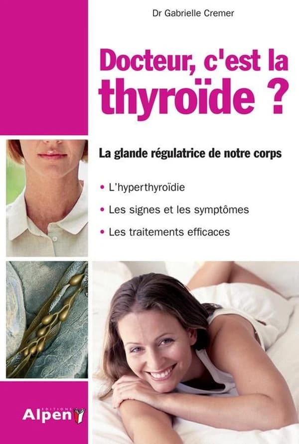 Docteur, c'est la thyroïde ? la glande régulatrice de notre corps