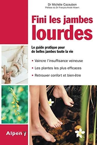 Fini les jambes lourdes - Le guide pratique pour de belles jambes toute la vie