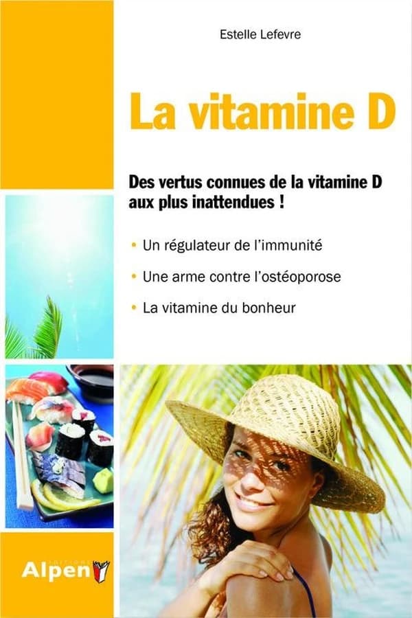 Vitamine D ; des vertus connues de la vitamine D aux plus inattendues