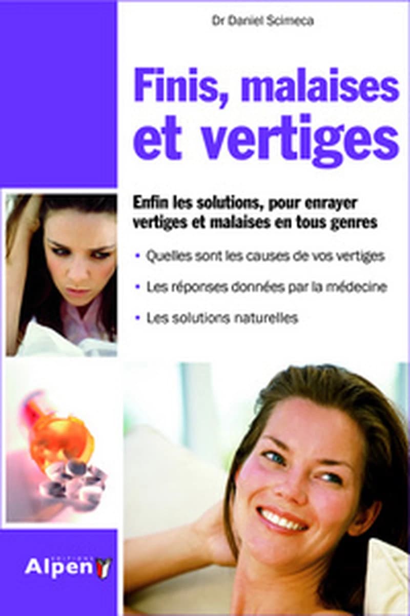 FINI MALAISES ET VERTIGES. ENFIN LES SOLUTIONS. POUR ENRAYER VERTIGES ET MALAISE