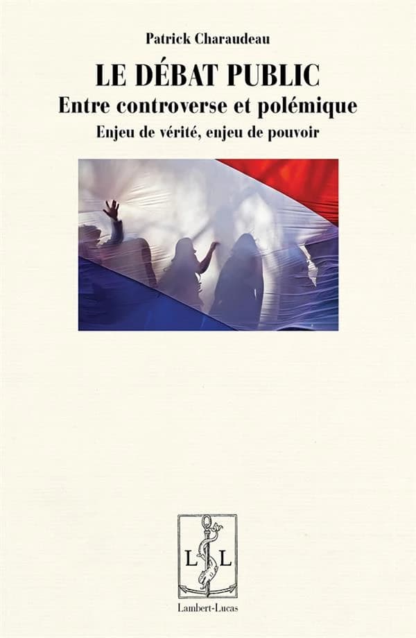 Le débat public : entre controverse et polémique : enjeu de vérité, enjeu de pouvoir