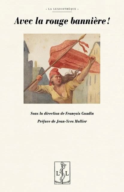 Avec la rouge bannière ! : actes du Colloque Maurice Lachâtre, 1814-1900, des 12 et 13 décembre 2014, [tenu à l'École normale supérieure de Paris]