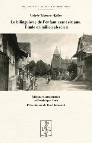 Le bilinguisme de l'enfant avant six ans : étude en milieu alsacien ; Comparaisons interlangues et problèmes du bilinguisme