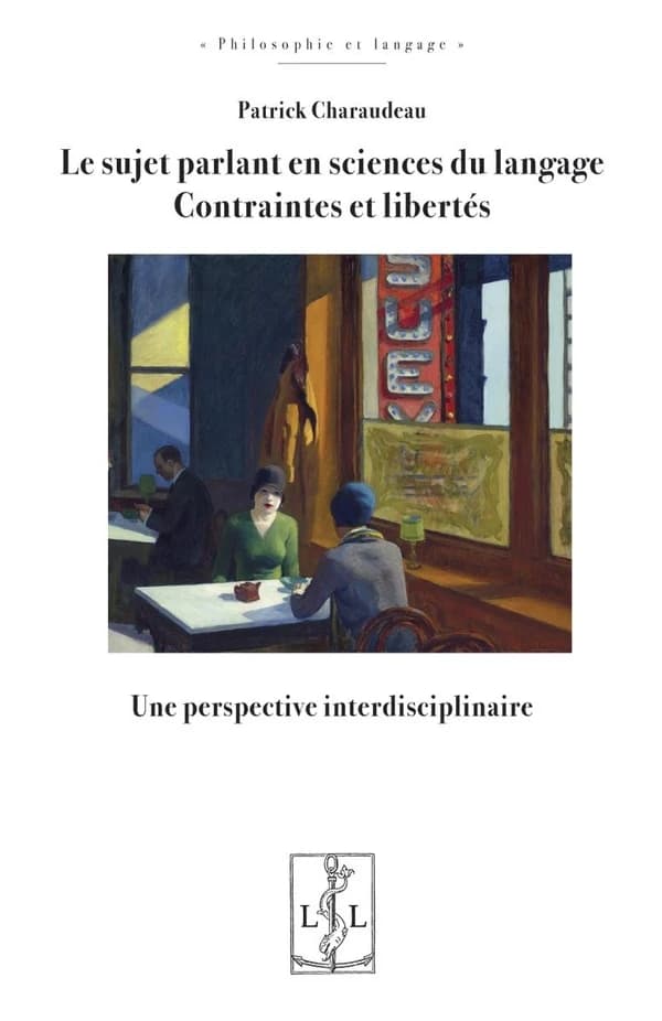 Le sujet parlant en sciences du langage : contraintes et liberté : une perspective interdisciplinaire