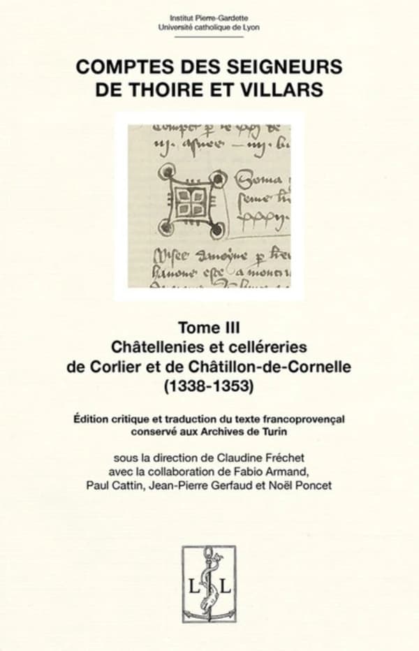 Comptes des seigneurs de Thoire et Villars. Tome III, Châtellenies et celléreries de Corlier et de Châtillon-de-Cornelle, 1338-1353 : édition critique et traduction du texte francoprovençal conservé aux Archives de Turin