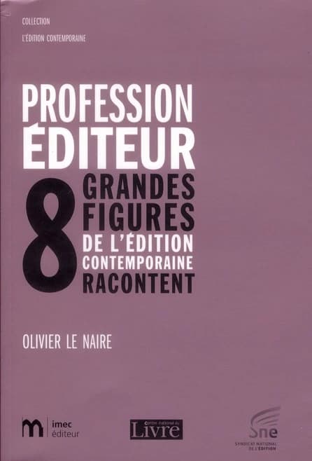 Profession éditeur : huit grandes figures de l'édition contemporaine racontent