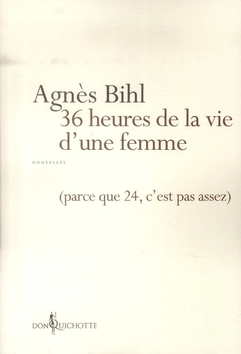 Trente-six heures de la vie d'une femme : parce que vingt-quatre, c'est pas assez