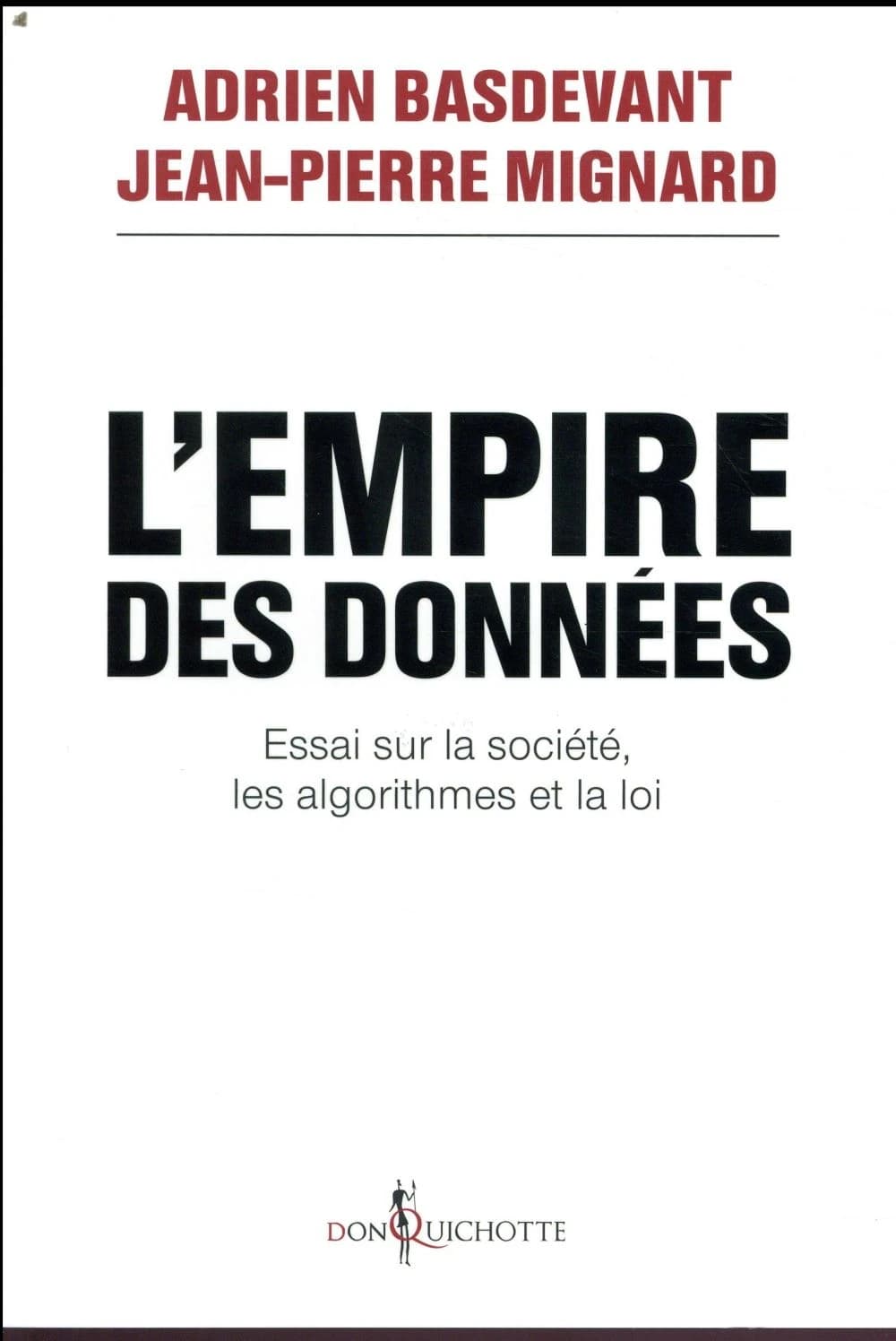 L'empire des données : essai sur la société, les algorithmes et la loi