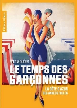 Le temps des garçonnes : la Côte d'Azur des années folles