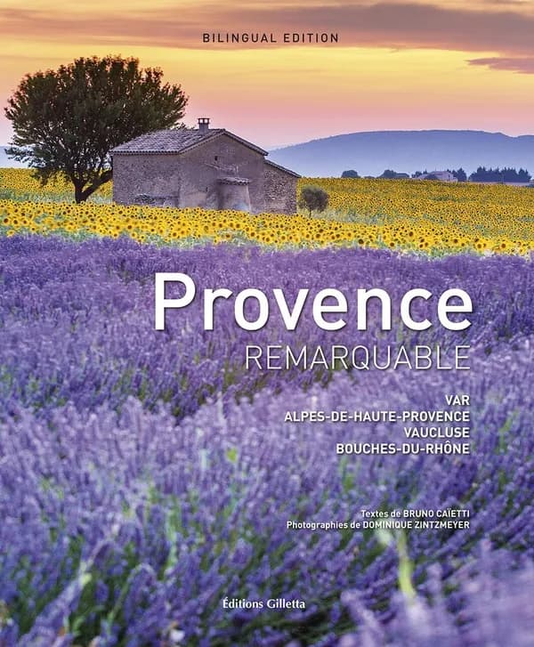 Provence remarquable : Var, Alpes-de-Haute-Provence, Vaucluse, Bouches-du-Rhône (Bilingual ed.) textes, Bruno Caïetti ; photographies, Dominique Zintzmeyer