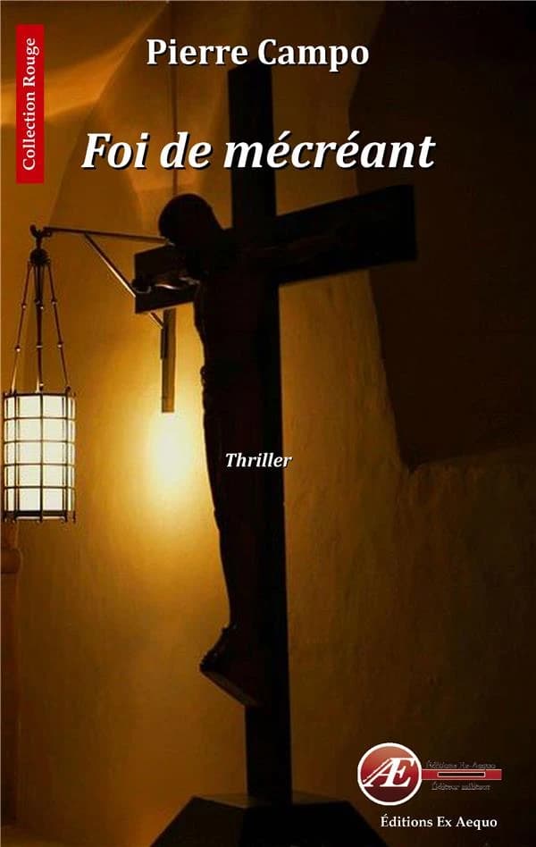 Foi de mécréant : thriller