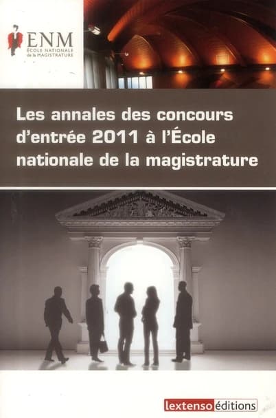 Les annales des concours d'entrée 2011 à l'École nationale de la magistrature