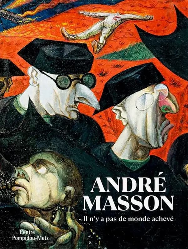 André Masson, Il n'y a pas de monde achevé : [exposition, Metz, Centre Pompidou-Metz, 29 mars-2 septembre 2024]