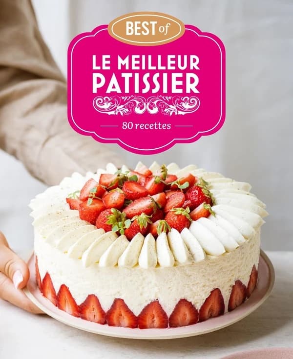 Best of Le meilleur pâtissier : 80 recettes