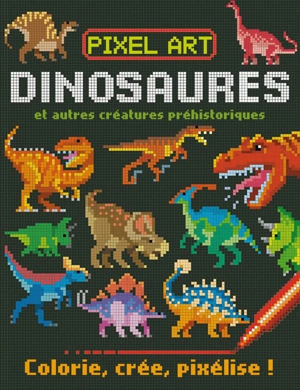 Pixel Art Dinosaures : Colorie, crée, pixélise ! : [Album à colorier]