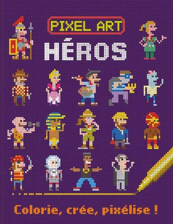 Héros - Colorie, Crée, Pixélise ! : HEROS