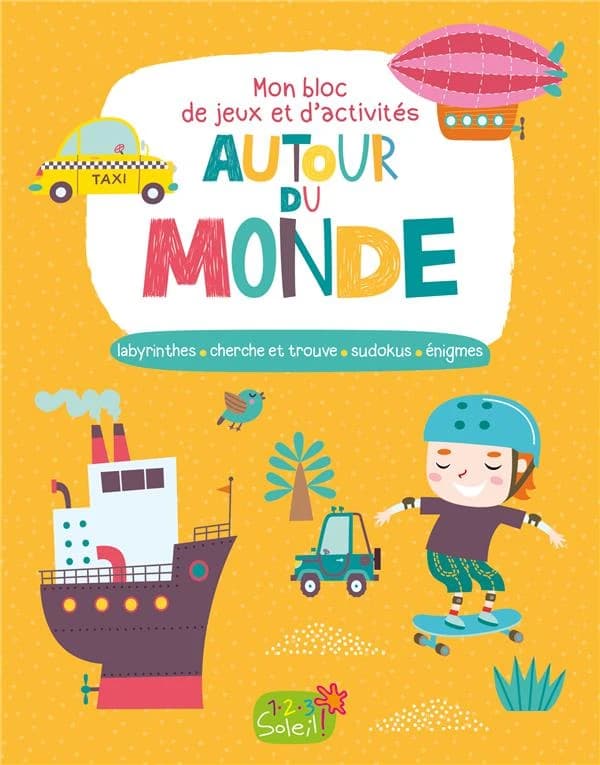 Mon bloc de jeux et d'activités autour du monde ; labyrinthes, cherche et trouve ; sudokus ; énigmes