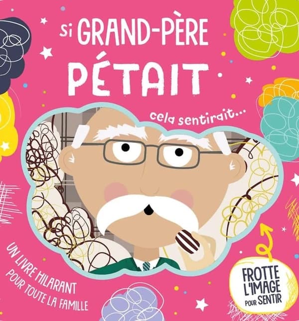 Si grand-père pétait, cela sentirait : un livre hilarant pour toute la famille