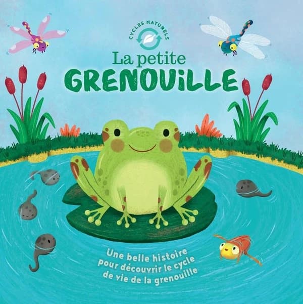 La petite grenouille : une belle histoire pour découvrir le cycle de vie de la grenouille