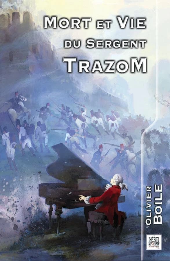 Mort et vie du sergent Trazom : roman ; suivi de la nouvelle Il menait le choeur des cieux