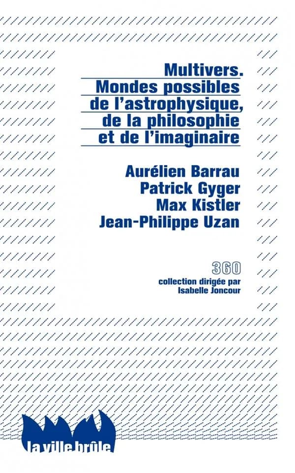 Multivers : mondes possibles de l'astrophysique, de la philosophie et de l'imaginaire