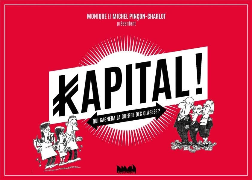 Kapital ! qui gagnera la guerre des classes ?