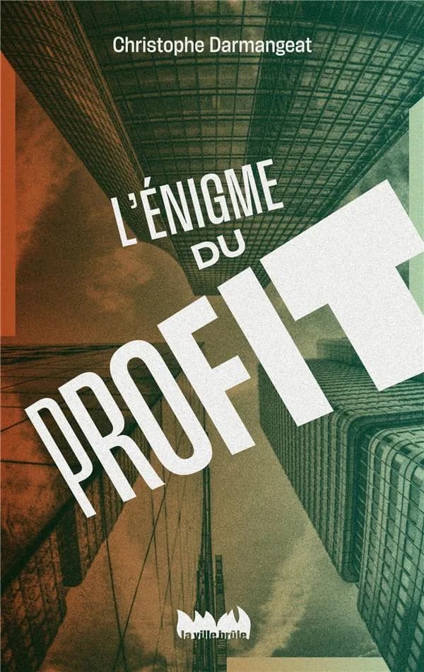 L'énigme du profit (Nouvelle éd., actualisée et augmentée) Christophe Darmangeat