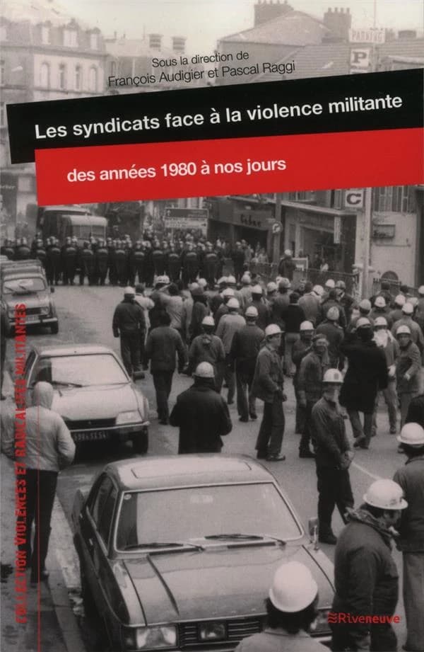 Les syndicats face à la violence militante des années 1980 à nos jours
