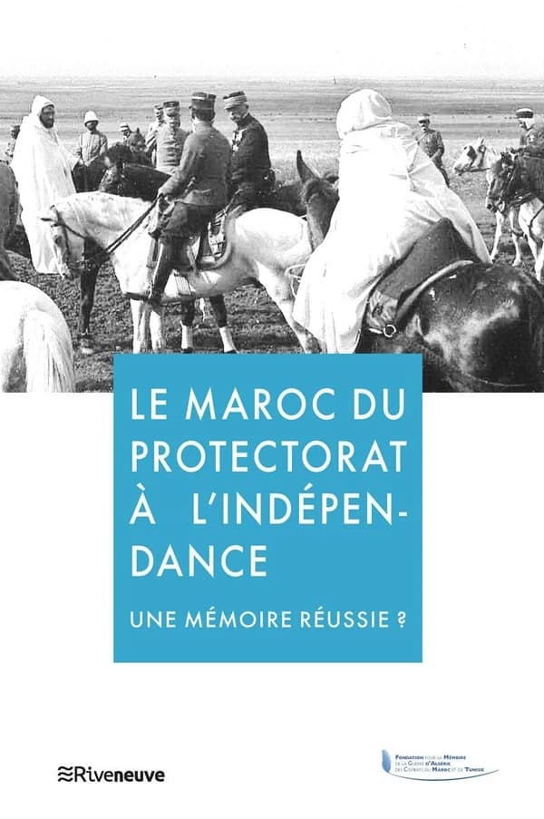 Maroc ; du protectorat à l'indépendance ; mémoires désunies ?