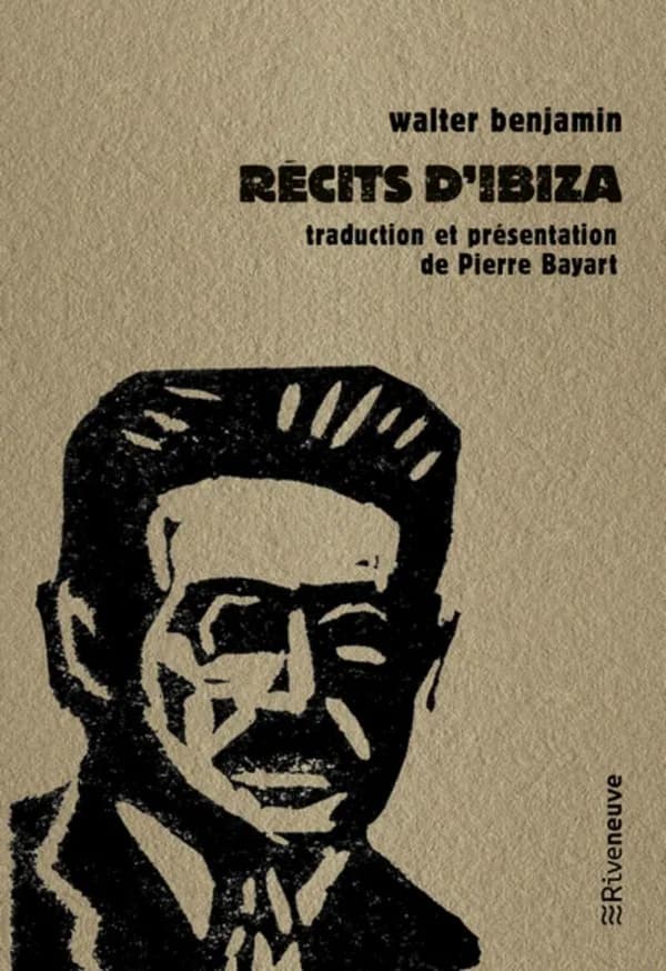 Récits d'Ibiza : et autres écrits ([Nouvelle éd.]) Walter Benjamin ; traduction et présentation de Pierre Bayart